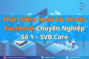 Phần mềm nuôi tài khoản facebook