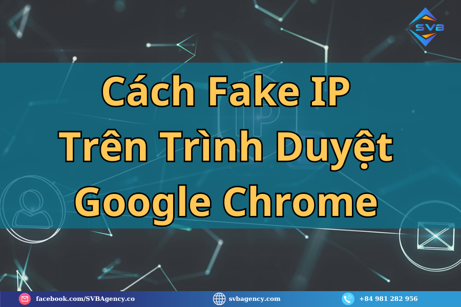 Cách Fake IP Trên Trình Duyệt Google Chrome Miễn Phí 2024 1 Cách Fake IP Trên Trình Duyệt Google Chrome