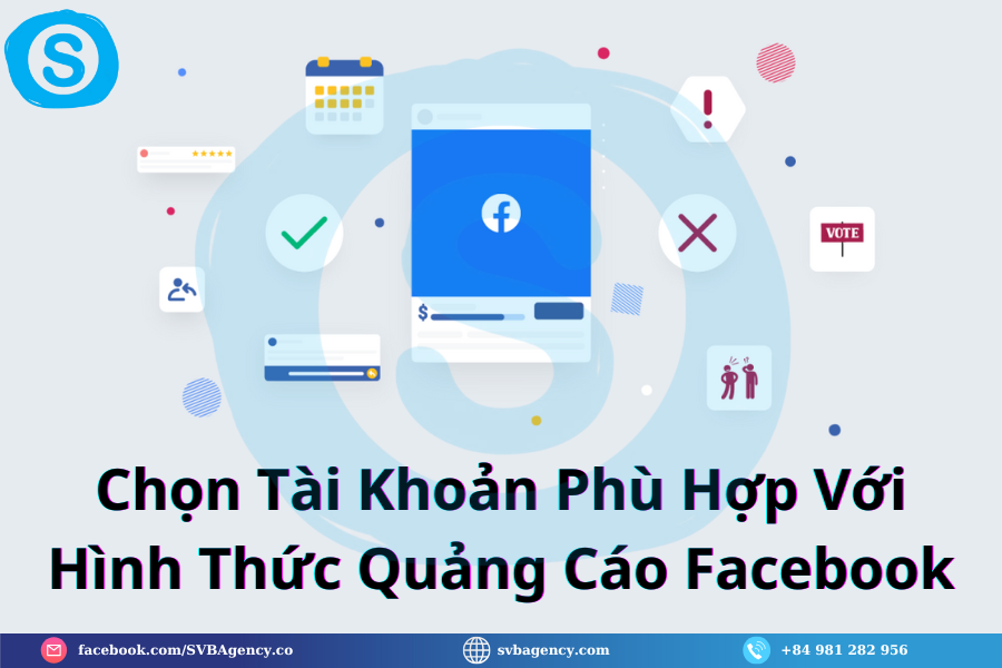 Mách Bạn 4 Hình Thức Quảng Cáo Facebook Phổ Biến 7 Chọn Tài Khoản Phù Hợp Với Hình Thức Quảng Cáo Facebook