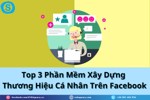 Top 3 Phần Mềm Xây Dựng Thương Hiệu Cá Nhân Trên Facebook