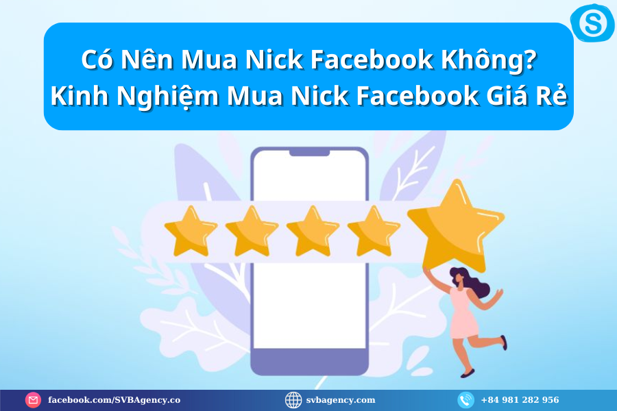 Có Nên Mua Nick Facebook Không? Kinh Nghiệm Mua Nick Facebook Giá Rẻ