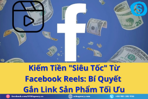 Kiếm Tiền "Siêu Tốc" Từ Facebook Reels: Bí Quyết Gắn Link Sản Phẩm Tối Ưu