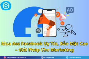 Mua Acc Facebook Uy Tín, Bảo Mật Cao – Giải Pháp Cho Marketing