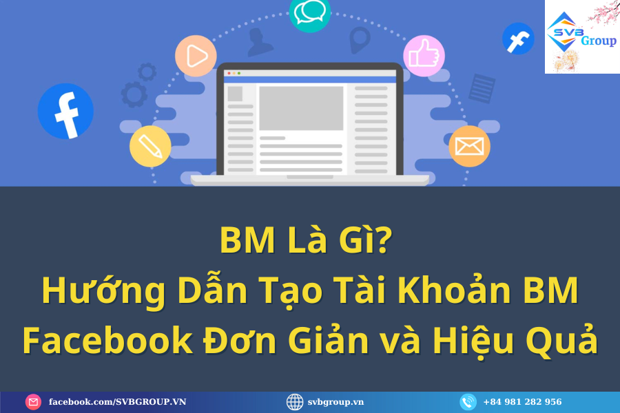 BM Là Gì? Hướng Dẫn Tạo Tài Khoản BM Facebook Đơn Giản và Hiệu Quả