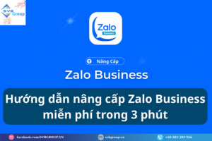 Hướng dẫn nâng cấp Zalo Business miễn phí trong 3 phút