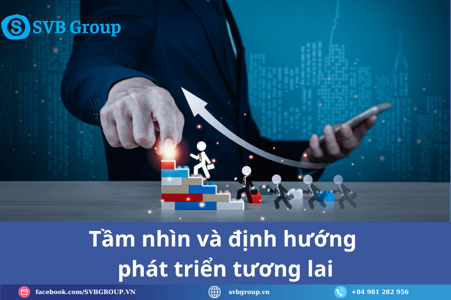 Tập đoàn công nghệ SVB Group 4 Tầm nhìn và định hướng phát triển tương lai