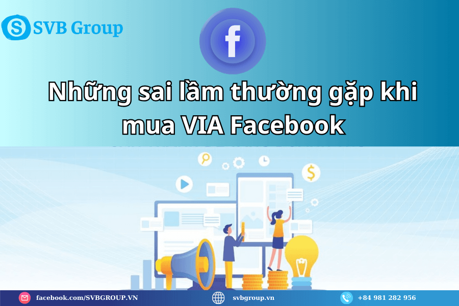 Những sai lầm thường gặp khi mua VIA Facebook