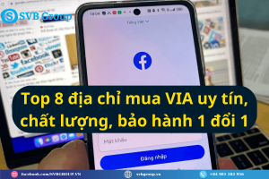 Top 8 địa chỉ mua VIA uy tín, chất lượng, bảo hành 1 đổi 1