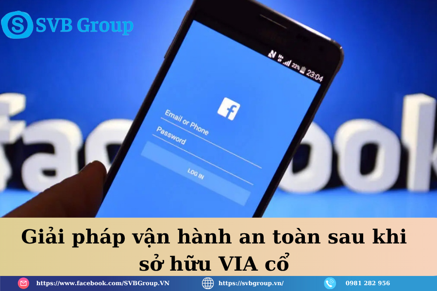 Giải pháp vận hành an toàn sau khi sở hữu VIA cổ