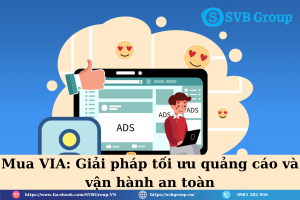 Mua VIA: Giải pháp tối ưu quảng cáo và vận hành an toàn
